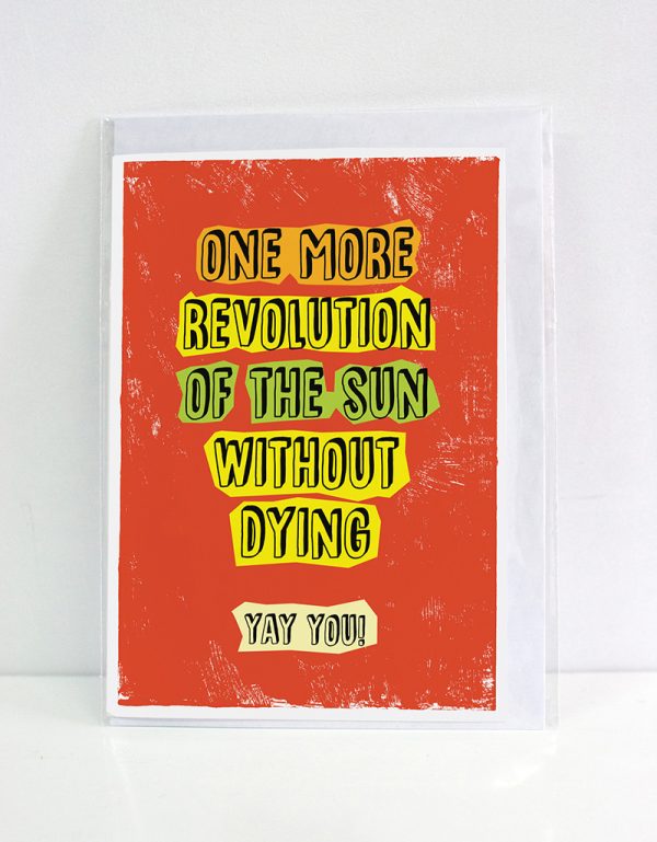 Gift card displaying the words "one more revolution of the sun without dying. Yay you!"